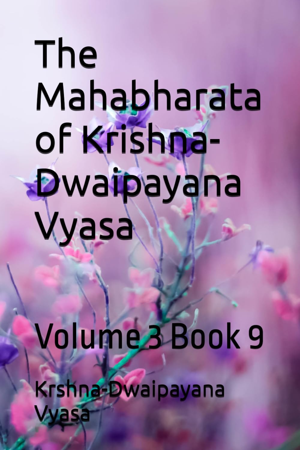 The Mahabharata of Krishna-Dwaipayana Vyasa: Volume 3 Book 9