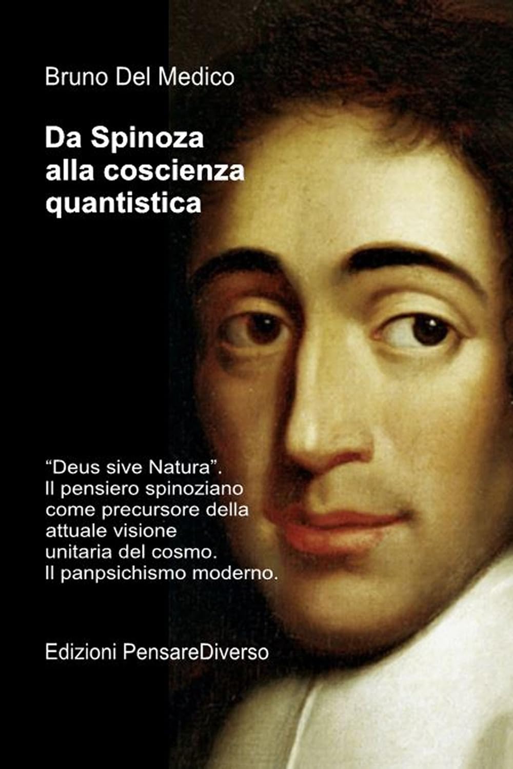 Da Spinoza alla coscienza quantistica: "Deus sive Natura". Il pensiero spinoziano precursore della attuale visione unitaria del cosmo. Il panpsichismo moderno.