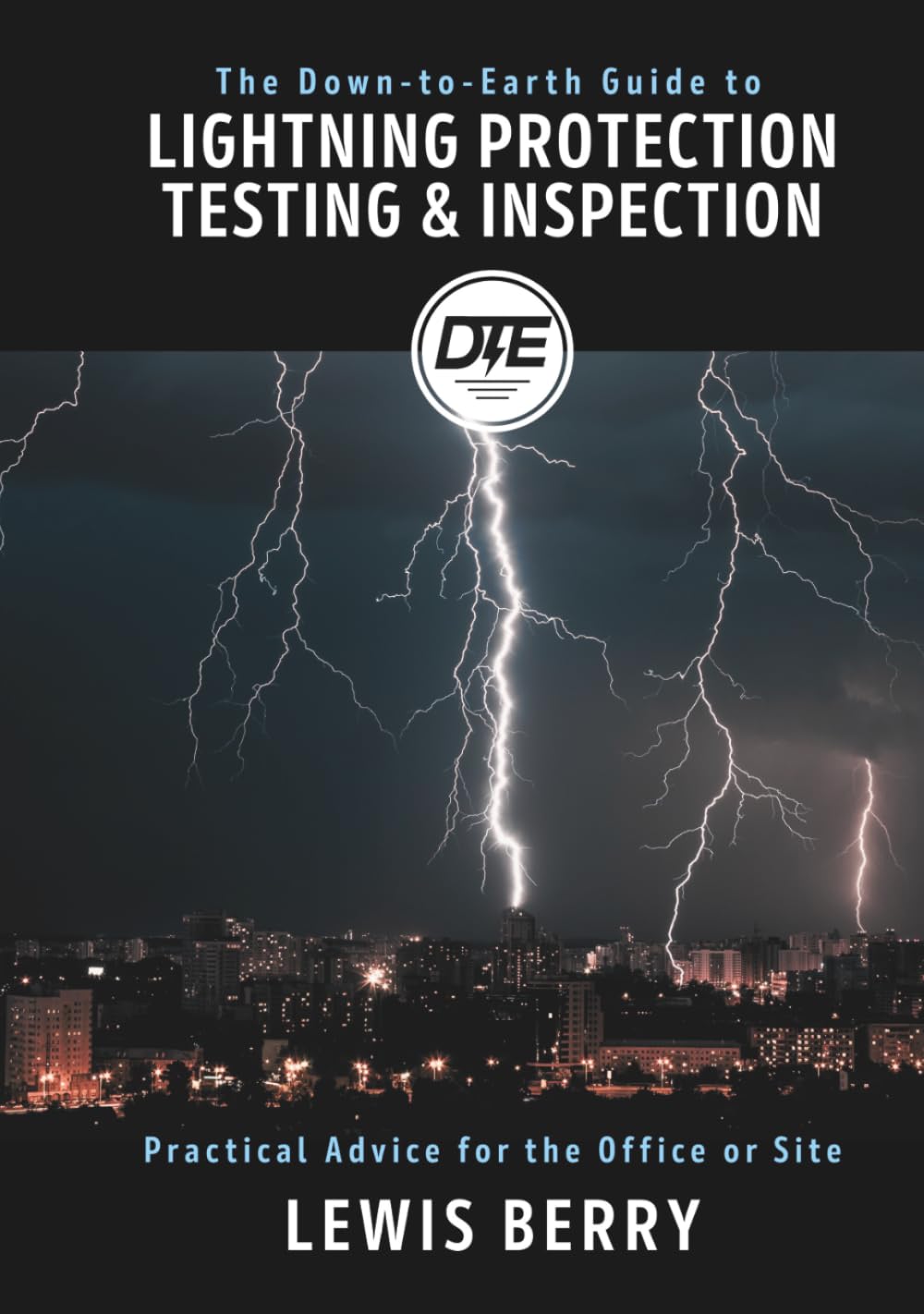 The Down-to-Earth Guide to Lightning Protection Testing & Inspection: Practical Advice for the Office or Site