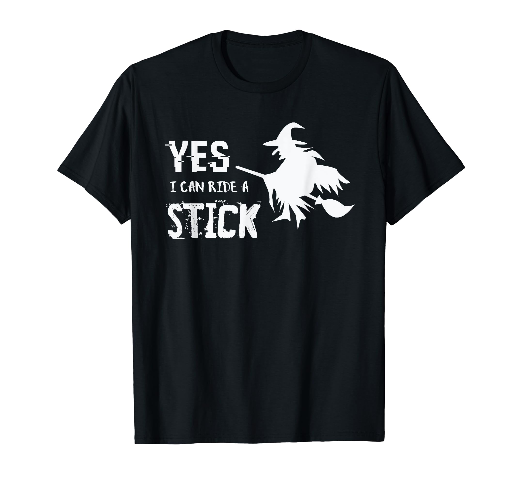 Yes I can ride a stick - Witch Broom Funny Halloween T-Shirt
