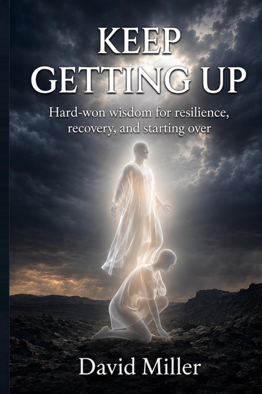Keep Getting Up: Hard-won wisdom for resilience, recovery, and starting over