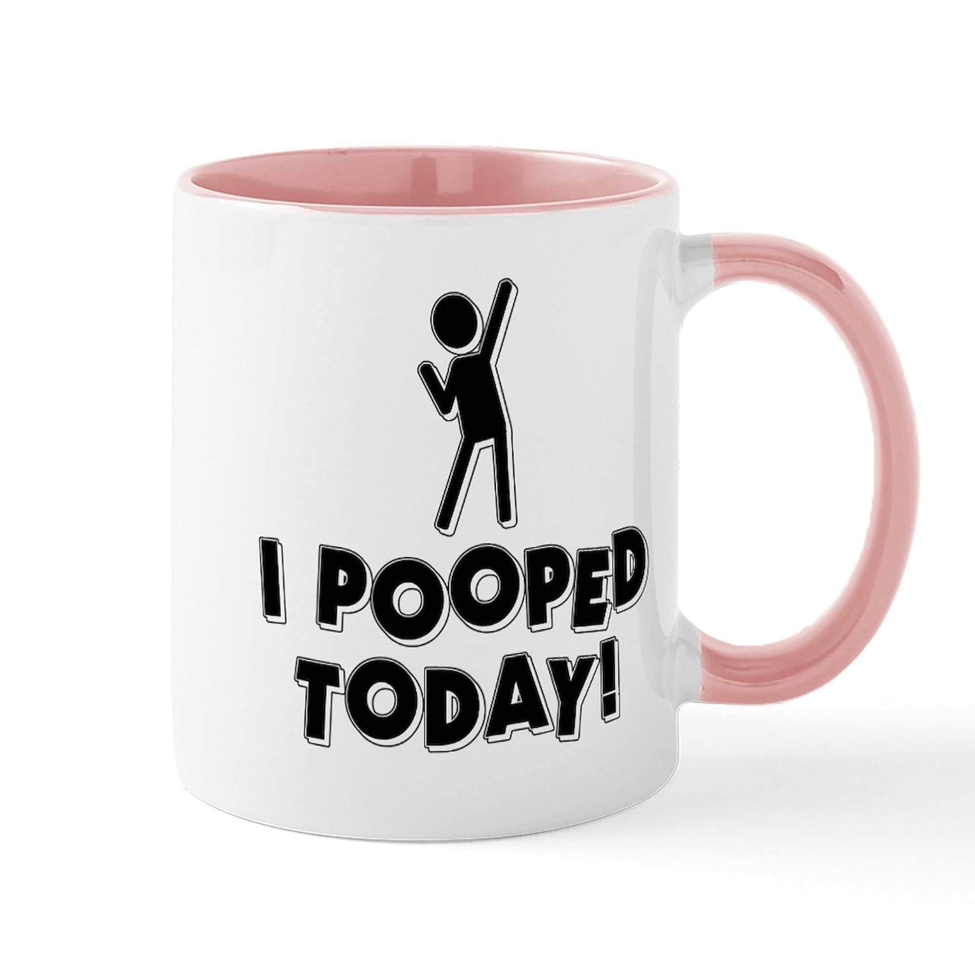 CafePress I Pooped Today! Mug 11 oz (325 ml) Ceramic Coffee Mug