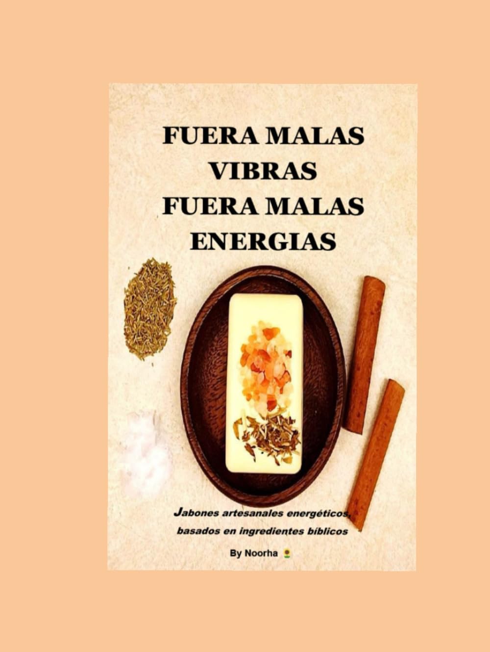 FUERA MALAS VIBRAS FUERA MALAS ENERGIAS: Jabones artesanales energéticos, basados en ingredientes bíblicos.