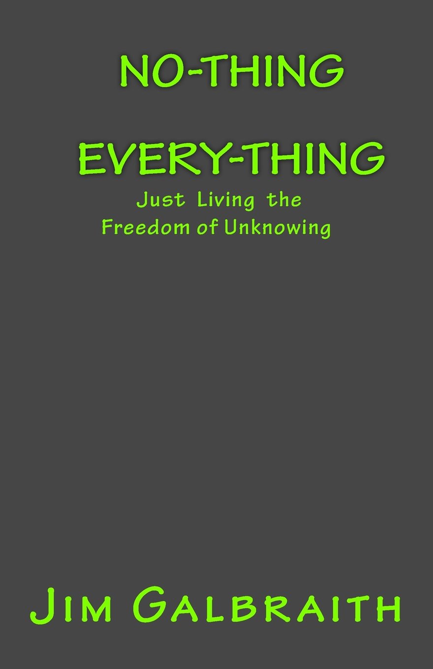 No-Thing Every-Thing: Just Living the Freedom of Unknowing: Volume 2