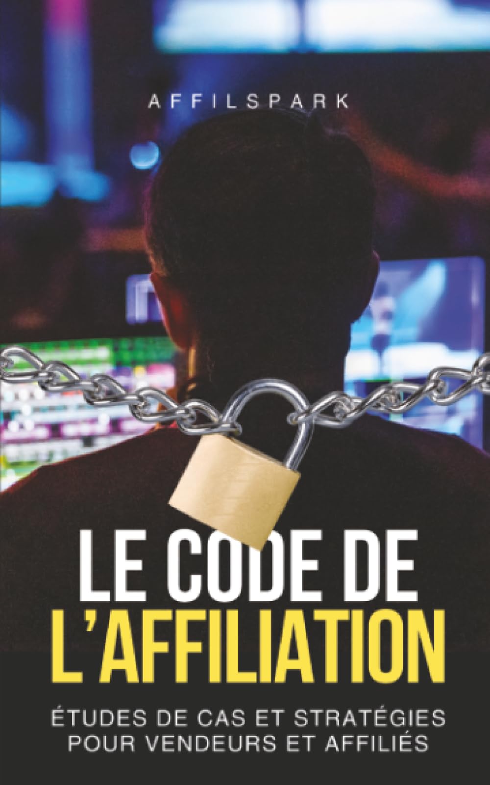 Le Code de L'Affiliation: Études de Cas et Stratégies pour Vendeurs et Affiliés