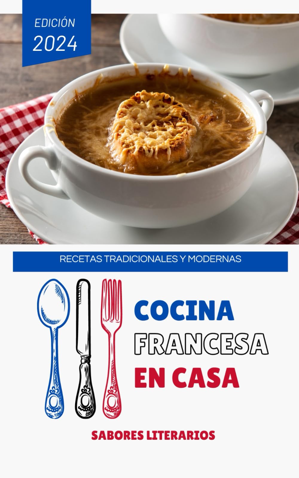 Cocina Francesa en Casa: Recetas Tradicionales y Modernas (Libros de cocina) (Spanish Edition)