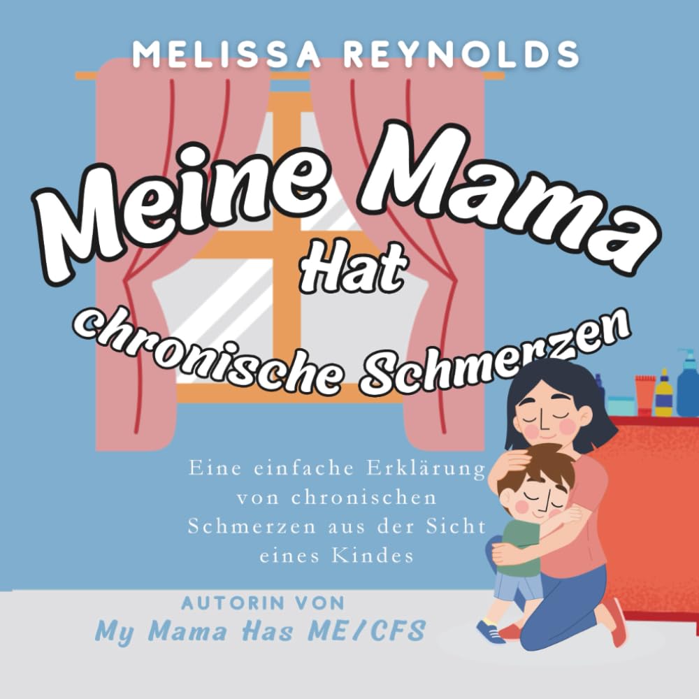 Meine Mama hat chronische Schmerzen: Eine einfache Erklärung von chronischen Schmerzen aus der Sicht eines Kindes (The My Mama Series)
