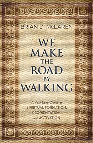 Book cover We Make the Road by Walking: A Year-Long Quest for Spiritual Formation, Reorientation, and Activation