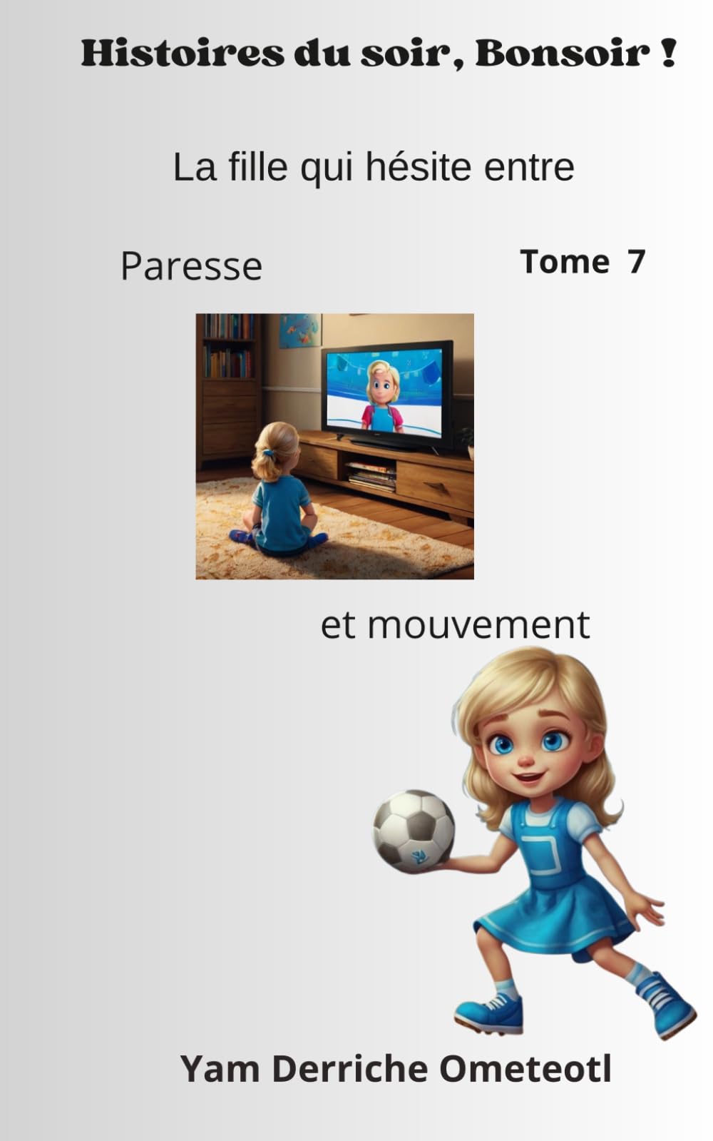 La fille qui hésite entre paresse et mouvement: HISTOIRES DU SOIR, BONSOIR ! - Tome 7