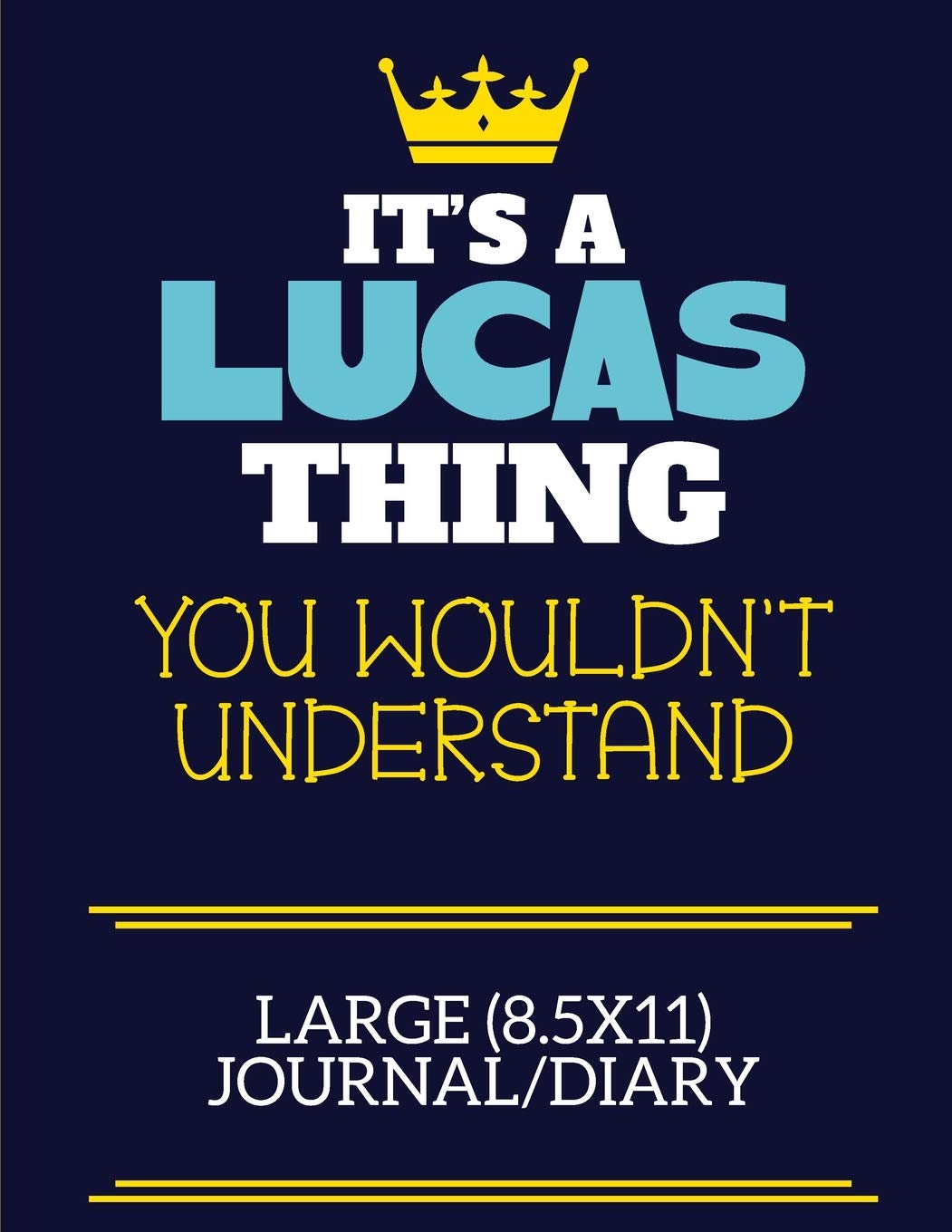 It's A Lucas Thing You Wouldn't Understand Large (8.5x11) Journal/Diary: A cute book to write in for any book lovers, doodle writers and budding authors!
