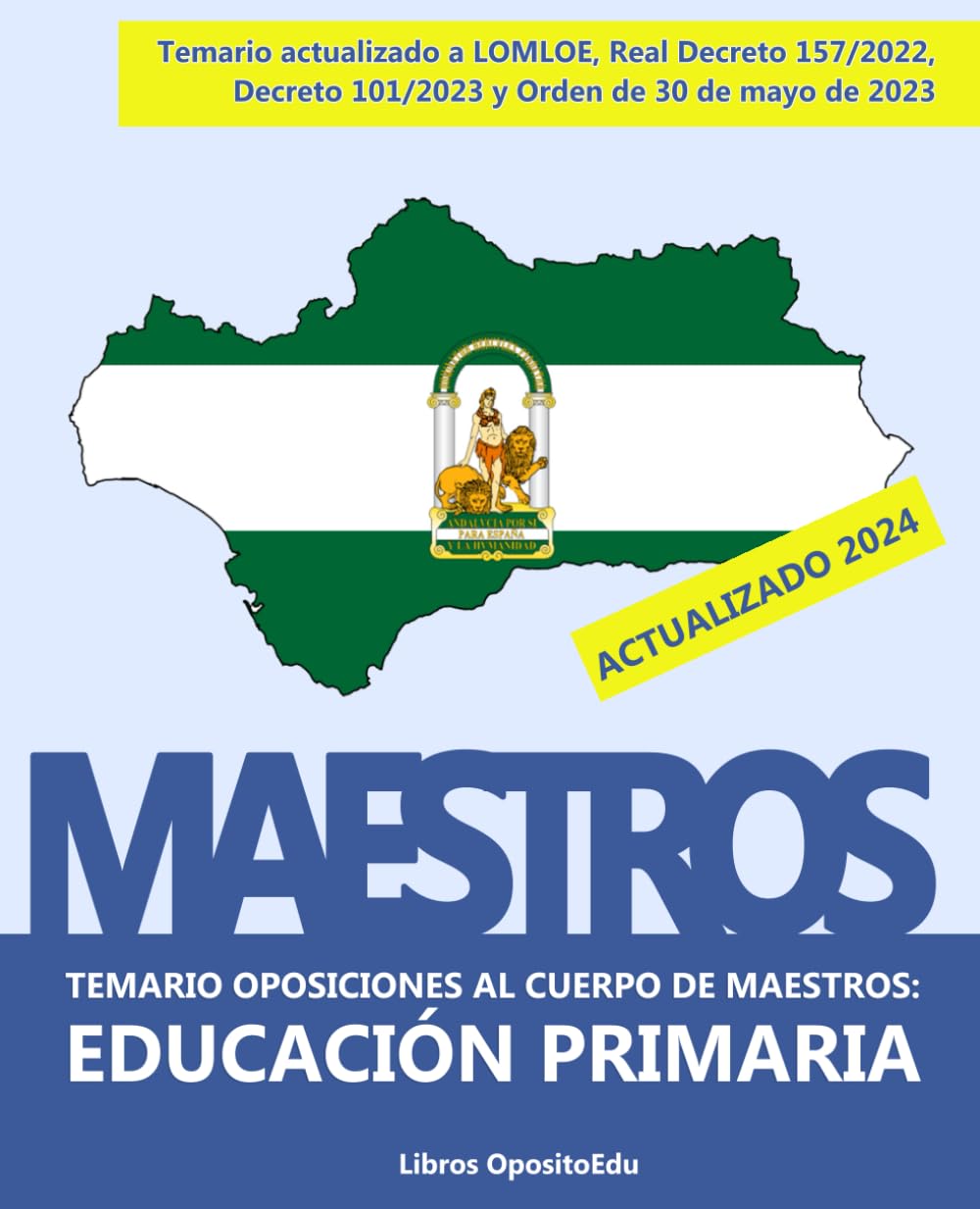 SER DOCENTE: Oposiciones al Cuerpo de Maestros - Temario LOMLOE de Educación Primaria en Andalucía: Temas del 1 al 25 actualizados al Decreto 101/2023 ... de mayo de 2023 (Temario Educación Primaria)