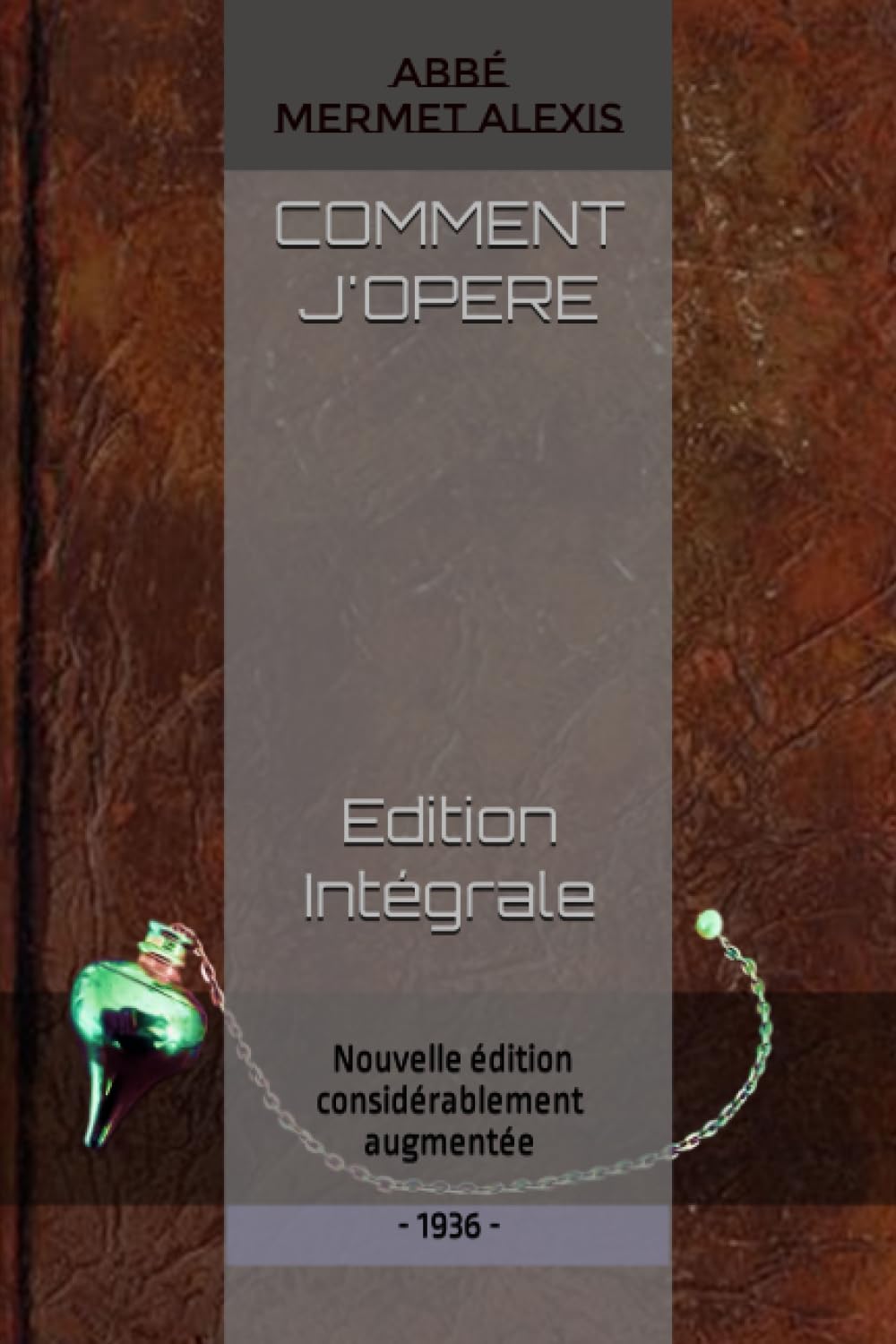 Comment j'opère - Edition Originale et Intégrale de L'Abbé MERMET Alexis: Réédition par LADRA Alexandre (French Edition) Paperback – September 2, 2023