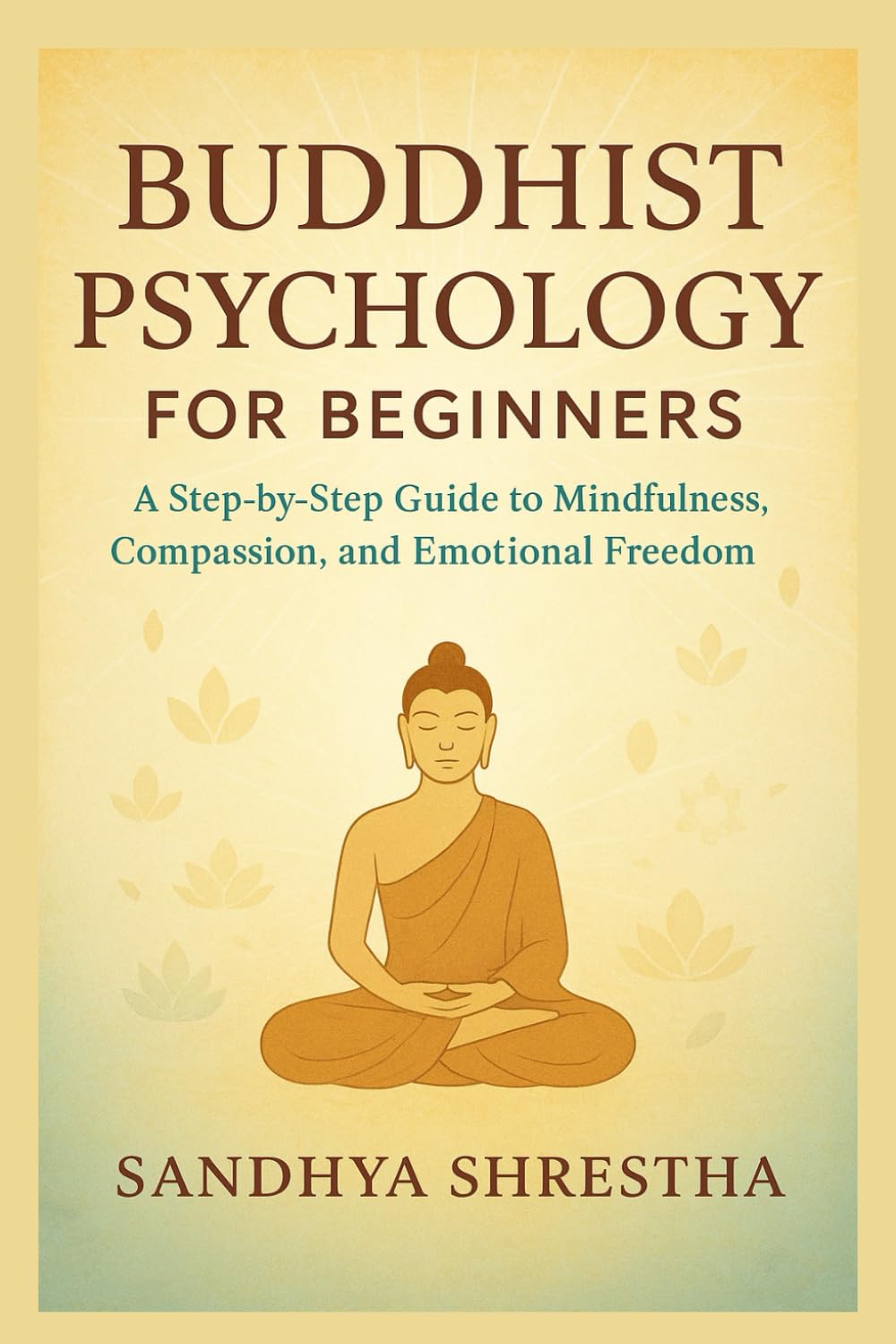 BUDDHIST PSYCHOLOGY FOR BEGINNERS (Path of the Still Mind)