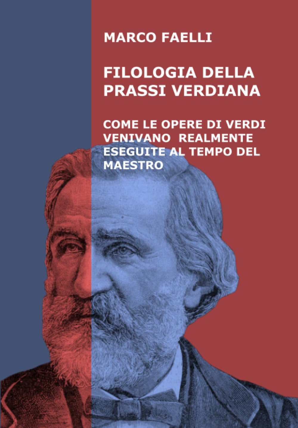 Filologia della Prassi Verdiana: Come le opere di Verdi venivano realmente eseguite al tempo del Maestro