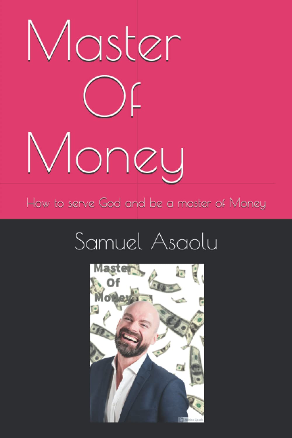 Master Of Money: How to serve God and be a master of Money: 1 (Master Of Life)