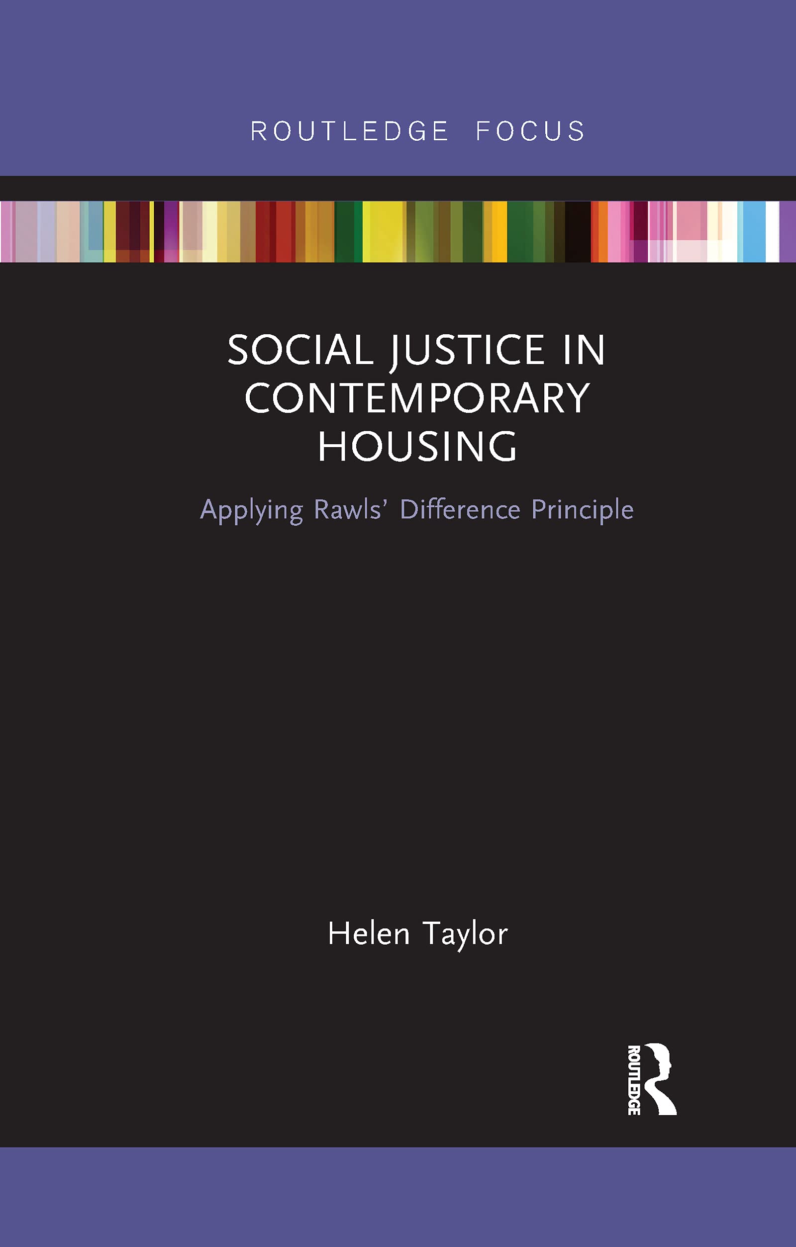 Social Justice in Contemporary Housing: Applying Rawls’ Difference Principle (Routledge Focus on Housing and Philosophy)