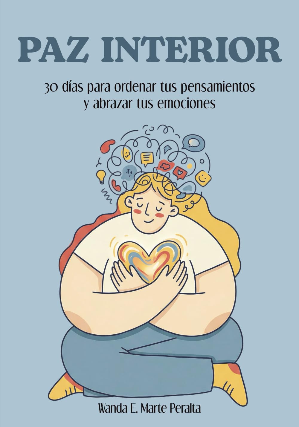 PAZ INTERIOR: 30 días para ordenar tus pensamientos y abrazar tus emociones