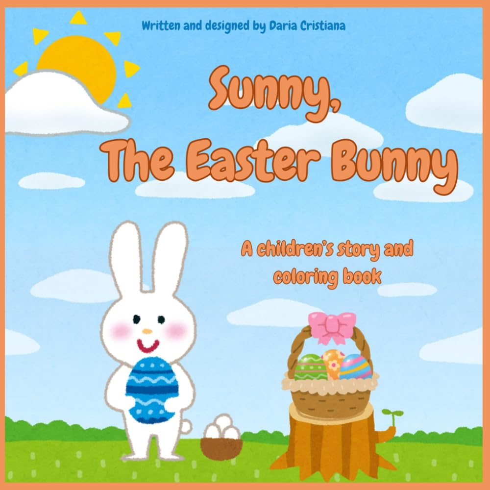 Sunny, The Easter Bunny: A children’s story and coloring book
