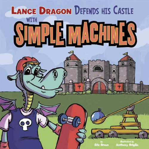 Lance Dragon Defends His Castle with Simple Machines (In the Science Lab) (English Edition)