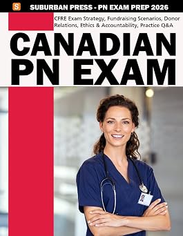 Canadian PN Exam Prep Book - Canadian PN Study Guide - Canadian PN Examination Review - Practice Questions and Exam Mock