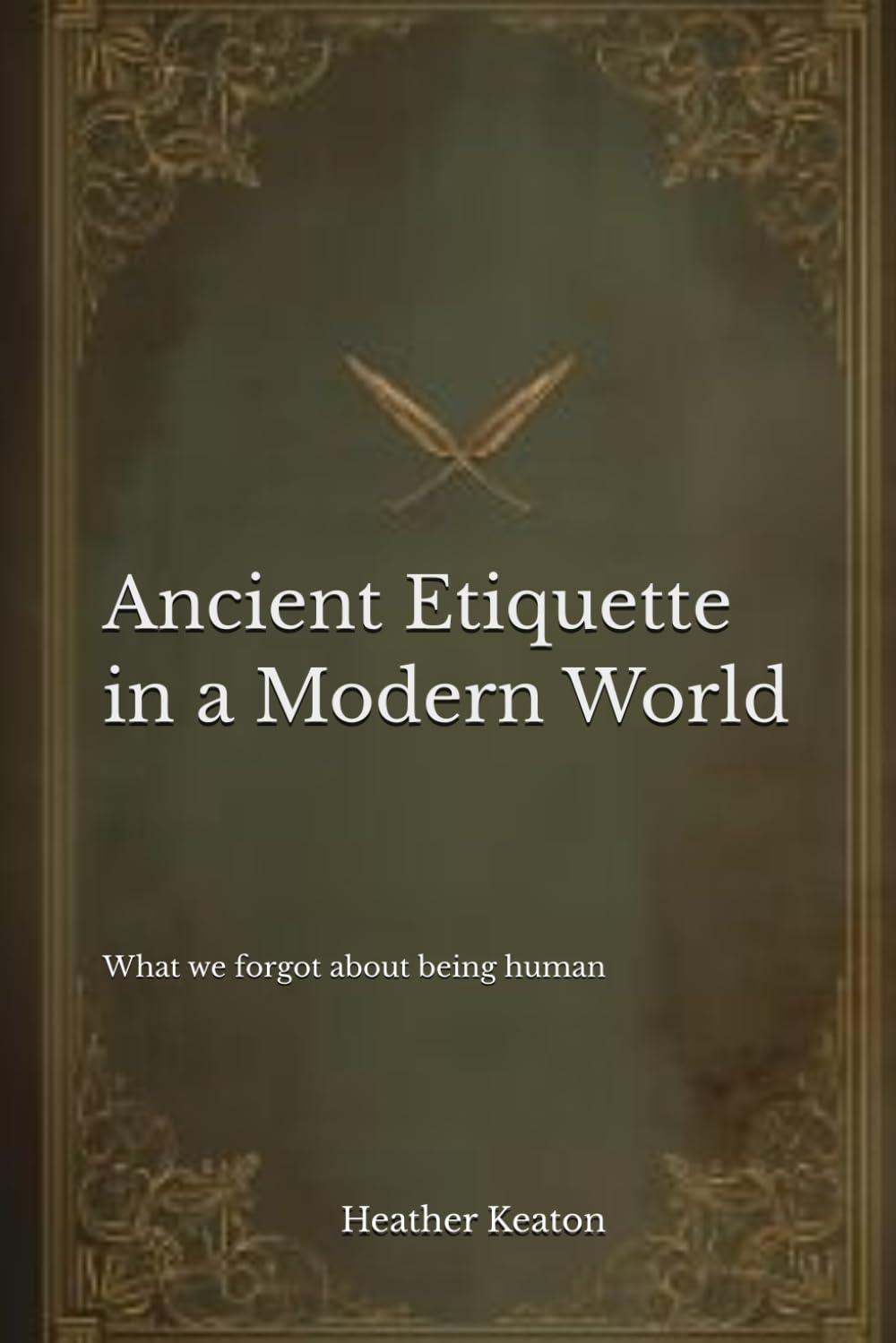 Ancient Etiquette in a Modern World: What we forgot about being human