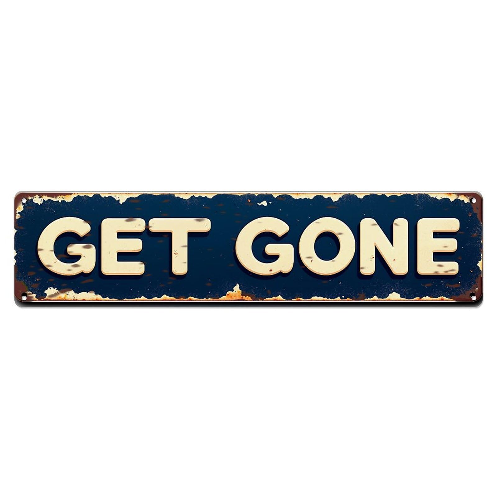 Get Gone Sign Pattern Metal Tin Sign Plaque