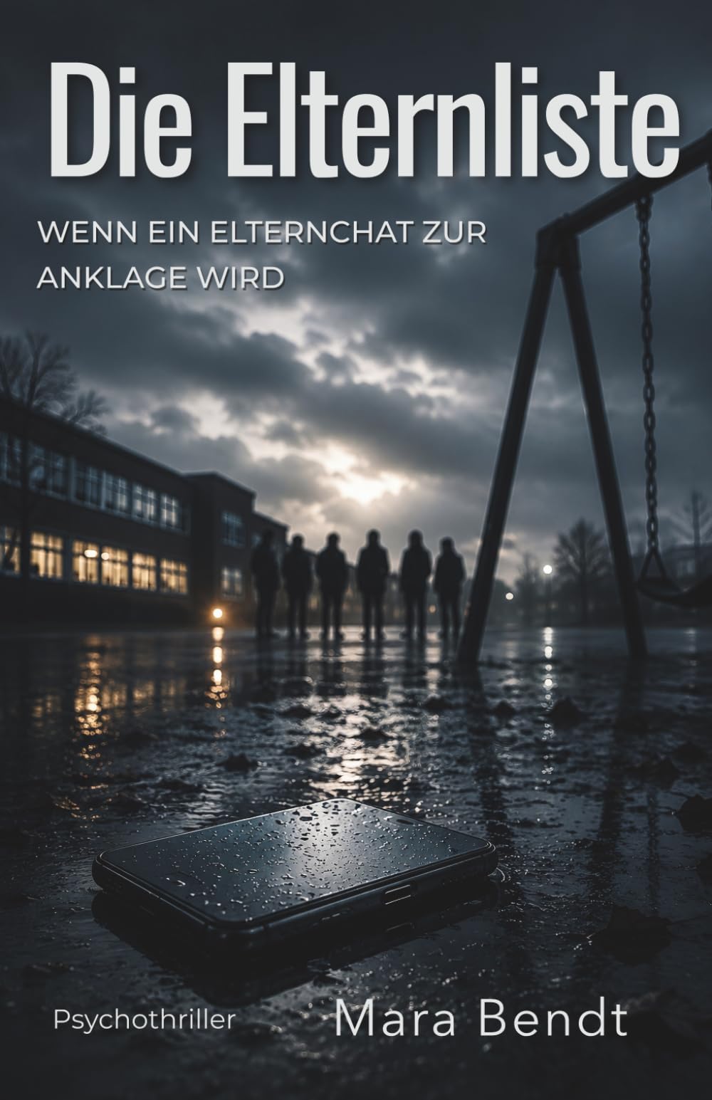 Die Elternliste: Wenn ein Elternchat zur Anklage wird - Psychothriller
