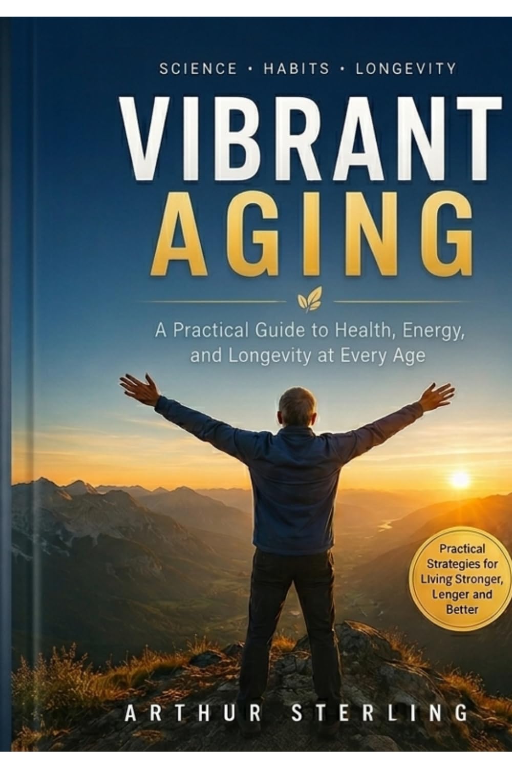 Vibrant Aging After 60: Simple Strategies for Strength, Energy, and Mental Sharpness