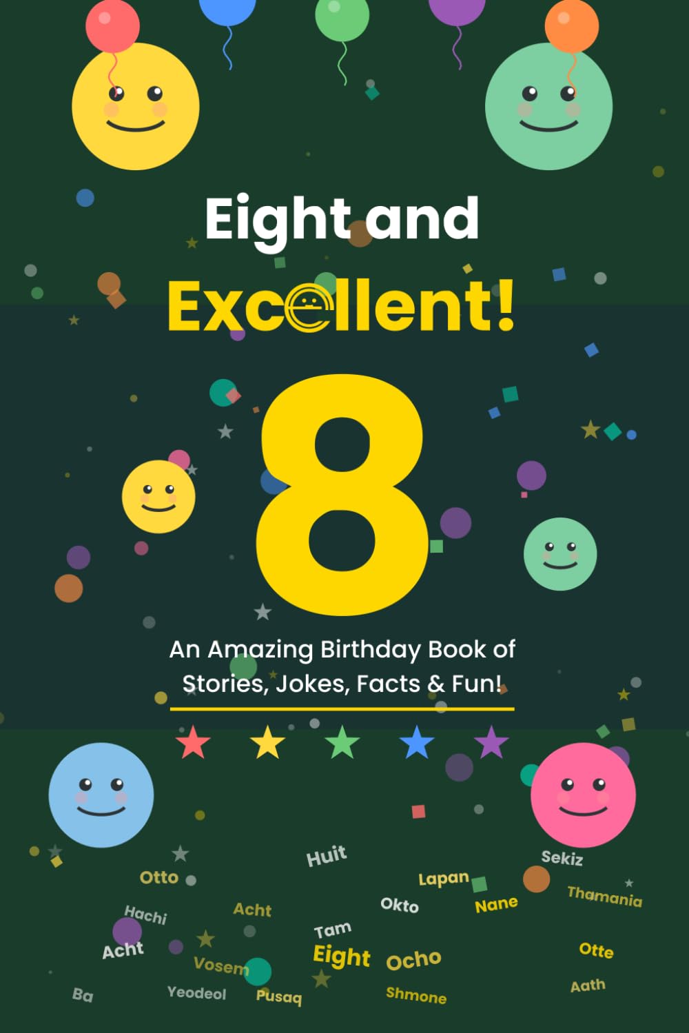 Eight and Excellent!: An Amazing Birthday Book of Stories, Jokes, Facts & Fun!