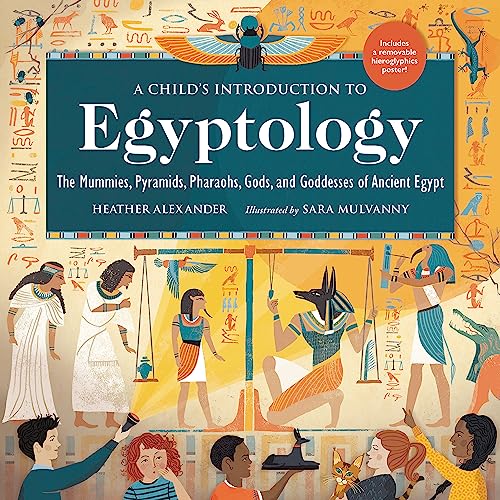 Image of A Child's Introduction to Egyptology: The Mummies, Pyramids, Pharaohs, Gods, and Goddesses of Ancient Egypt (A Child's Introduction Series)