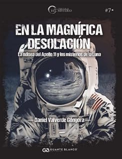 En la magnífica desolación. La odisea del apollo 11 y los misterios de la luna