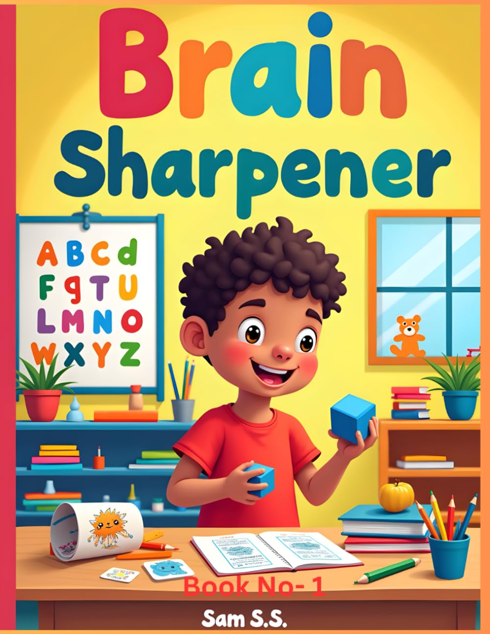 Brain Sharpener: Fun Learning Activities to Boost Early Math, Spelling & Thinking Skills (Ages 3–5) (Brain Sharpener- Kids Activity Series)