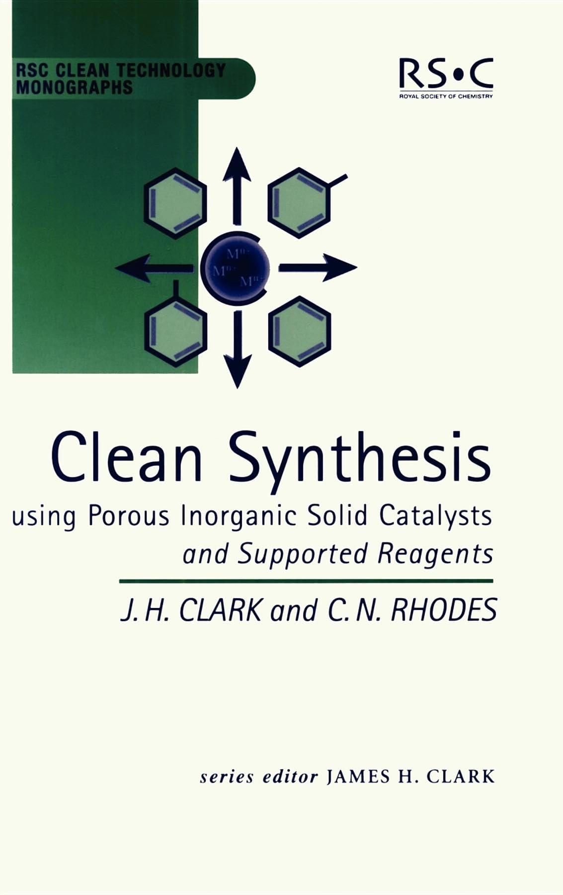 Clean Synthesis Using Porous Inorganic Solid Catalysts and Supported Reagents (RSC Clean Technology Monographs, Volume 4)