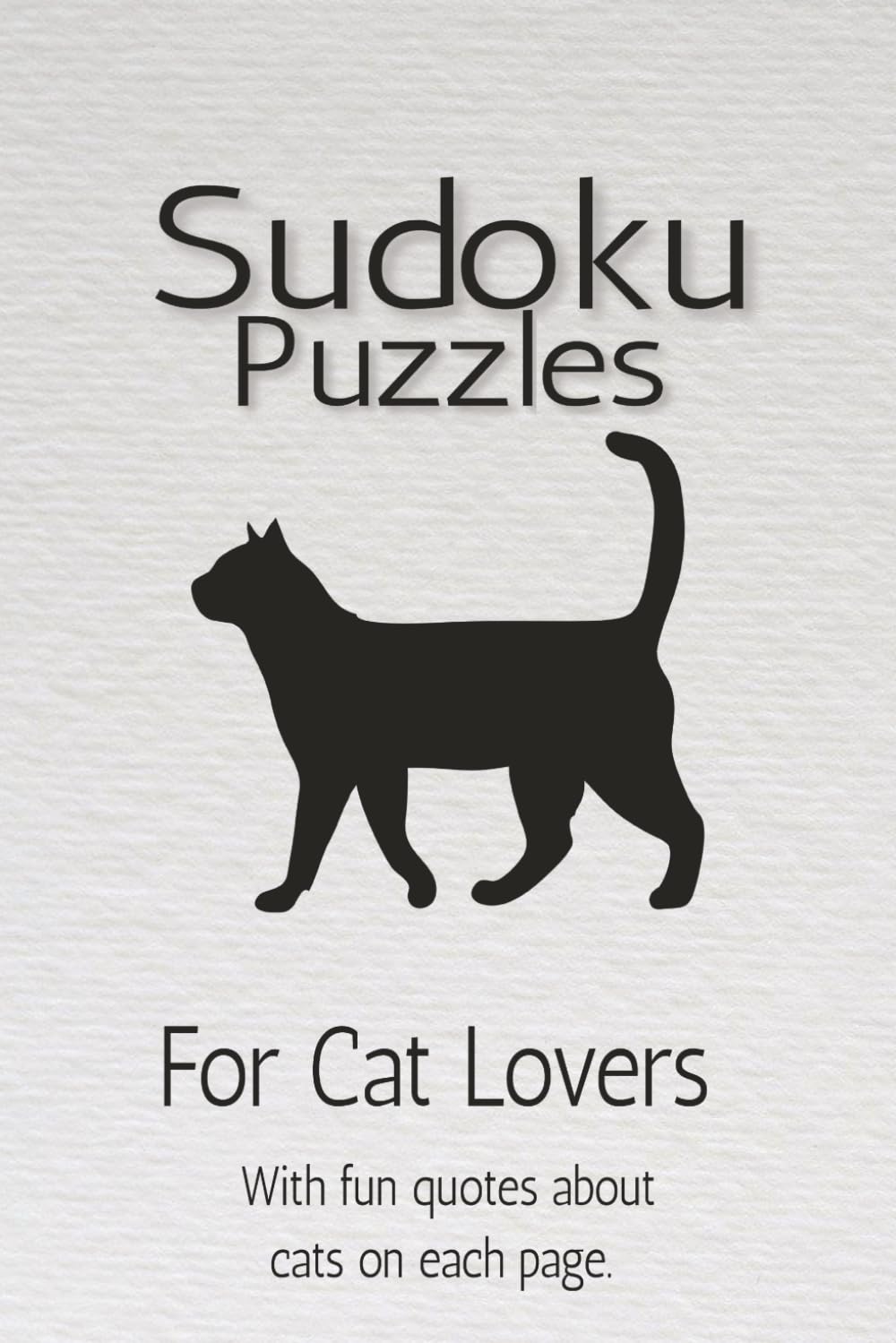 Sudoku for Cat Lovers: Sudoku Puzzle for Cat Lovers | Help Calm the Mind, Focus, and Relax | 6x9 Inches, 110 Pages | 50 + Puzzles | Solutions Included