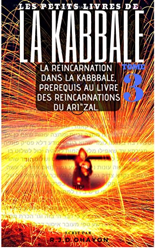 Les Petits Livres De La Kabbale 3 La Reincarnation Dans La Kabbale Et Dans La Hassidout Prerequis Au Portes Des Reincarnations Du Ari Zal French Edition Kindle Edition By Ohayon R Joseph Les Petits Livres De La Kabbale 3 La Reincarnation Dans La Kabbale Et Dans La Hassidout Prerequis Au Portes Des Reincarnations Du Ari Zal French Edition Kindle Edition By Ohayon R Joseph
