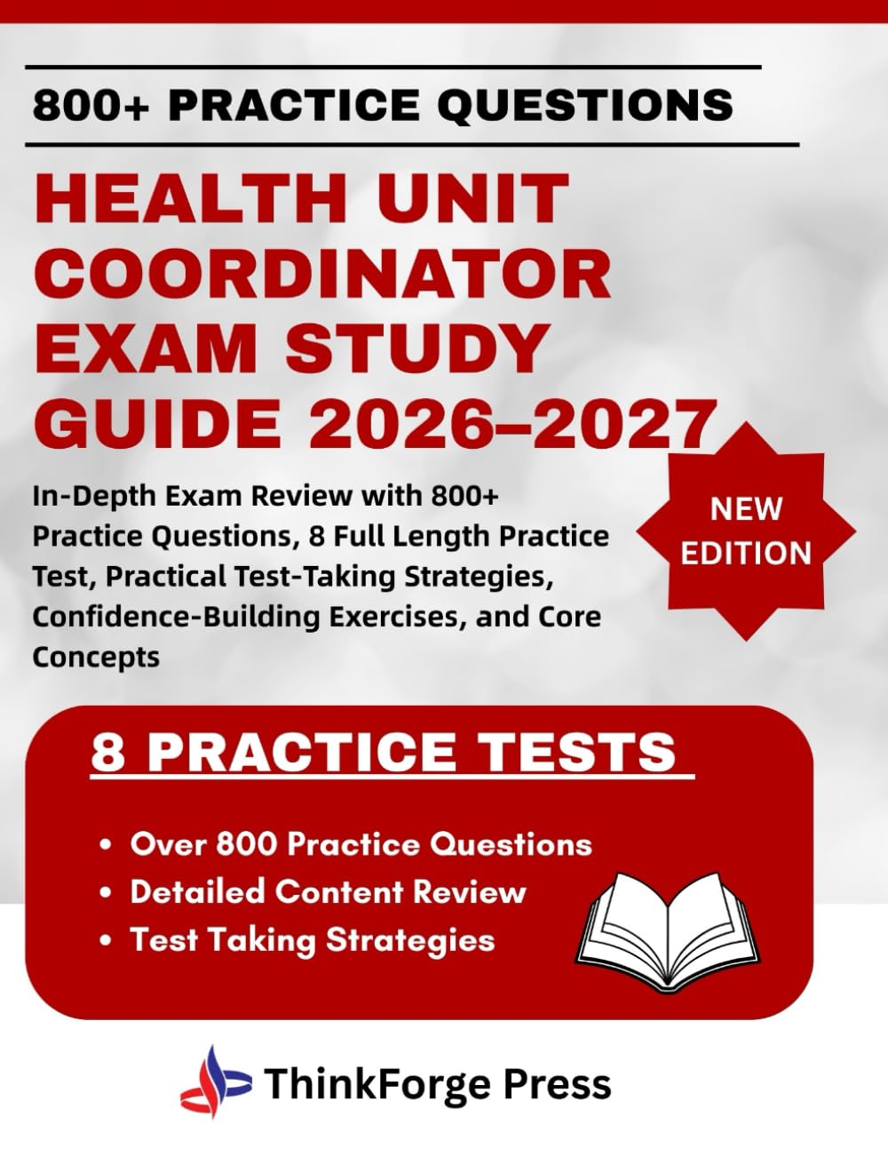 HEALTH UNIT COORDINATOR EXAM STUDY GUIDE 2026–2027: In-Depth Exam Review with 800+ Practice Questions, 8 Full Length Practice Test, Practical ... Exercises, and Core Concepts
