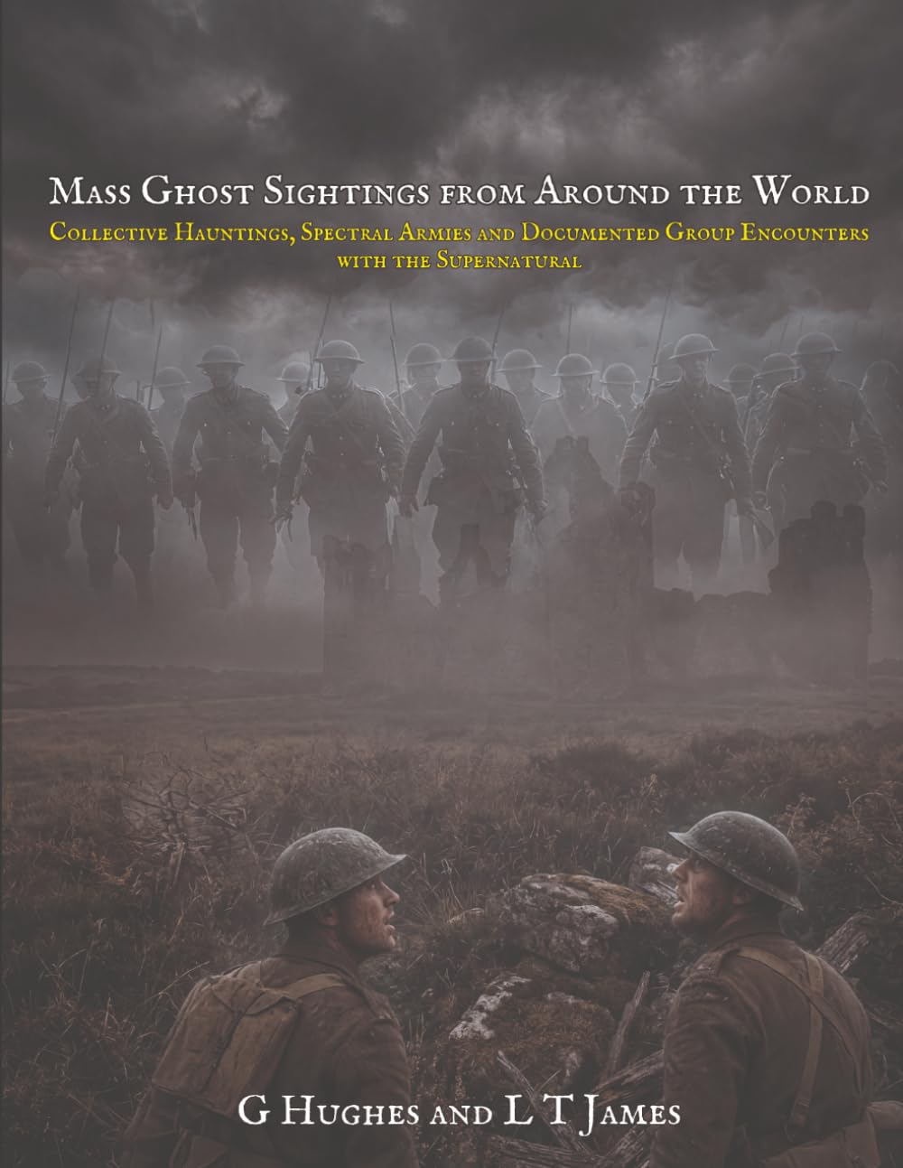 Mass Ghost Sightings from Around the World: Collective Hauntings, Spectral Armies, and Documented Group Encounters with the Supernatural: 2 (Unexplained Mysteries from Around the World)
