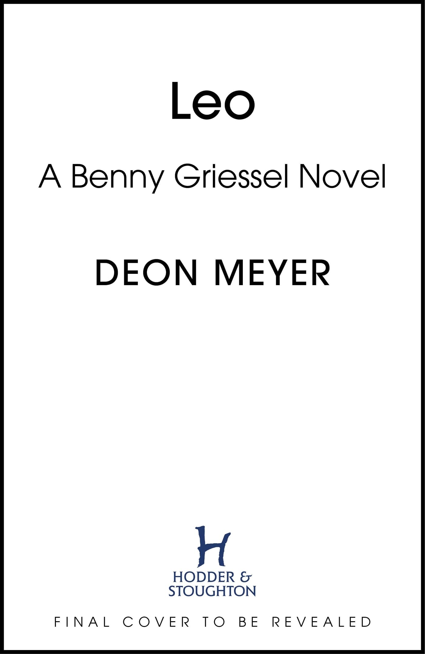 Leo: the thrilling new novel from the author of major Netflix series Heart of the Hunter (Benny Griessel)