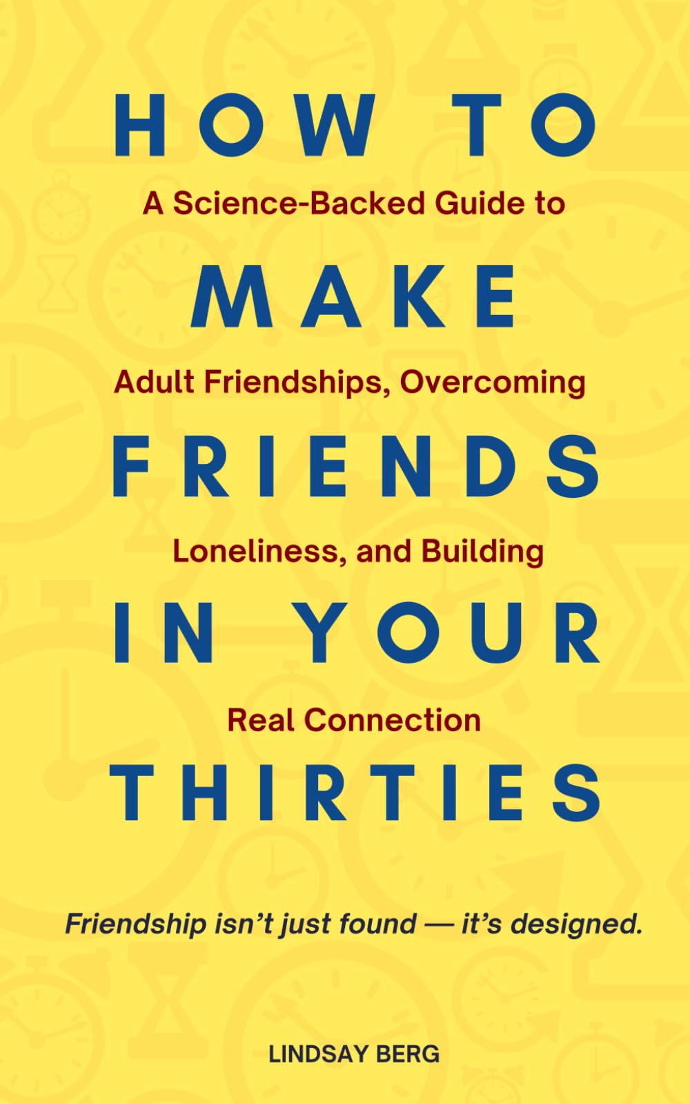 How to Make Friends in Your 30s: A Science-Backed Guide to Adult Friendships, Overcoming Loneliness, and Building Real Connection