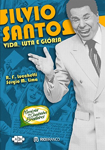 Silvio Santos : Vida, luta e glória