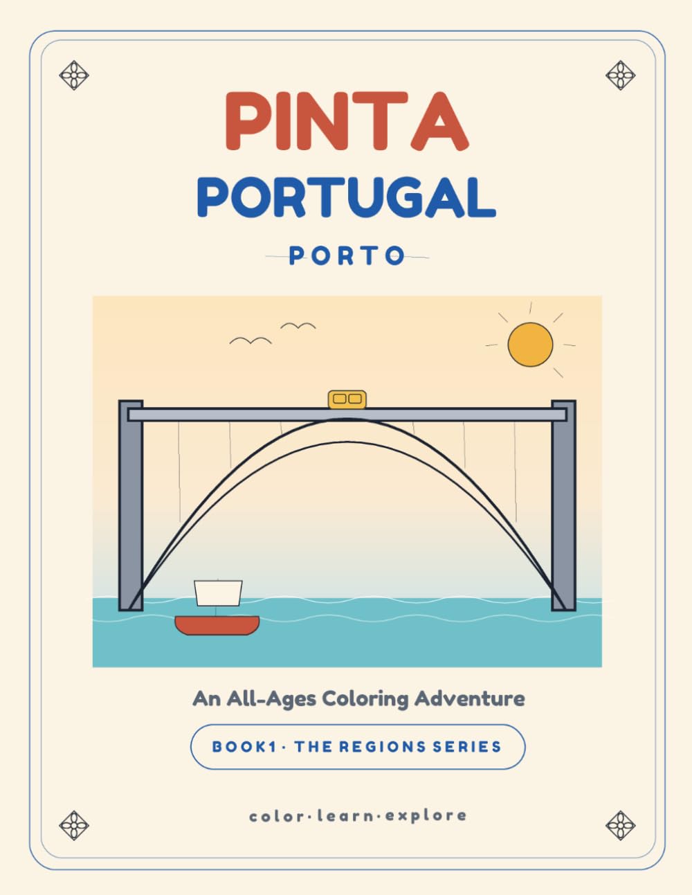 Pinta Portugal: Porto: An All-Ages Coloring Book of Porto's Landmarks, Tiles, Food & Souvenirs (The Regions Series, Book 1)
