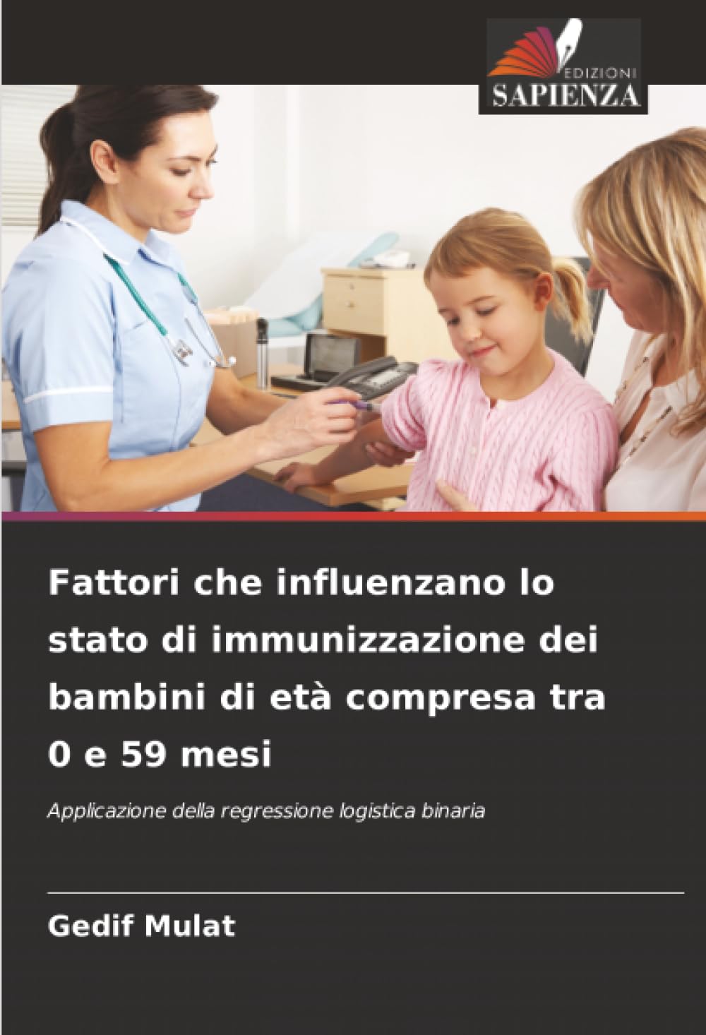 Fattori che influenzano lo stato di immunizzazione dei bambini di età compresa tra 0 e 59 mesi: Applicazione della regressione logistica binaria