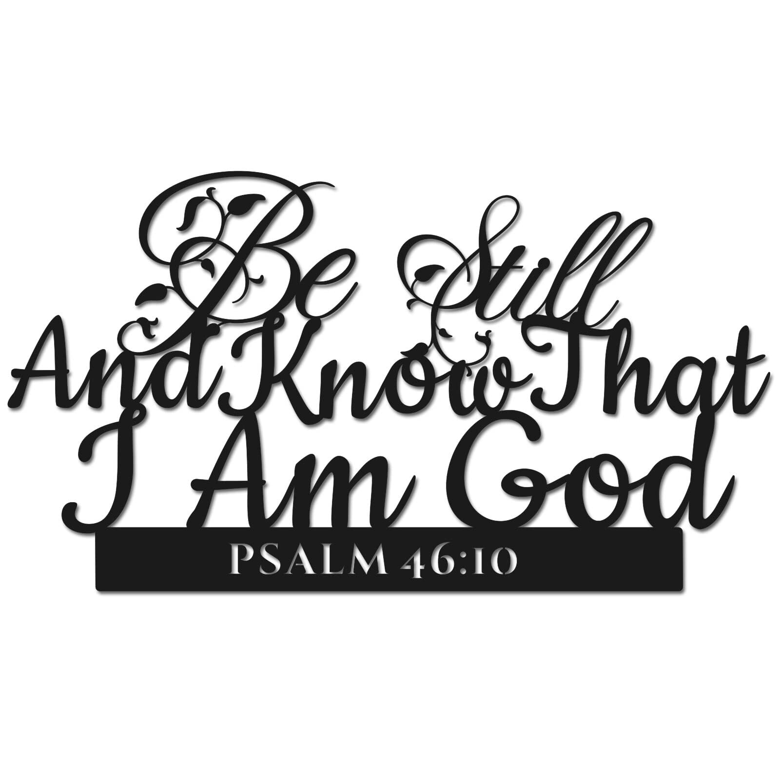 Psalm 46:10 Inspirational Scripture Metal Wall Sign - 16.5"X9" Inch Be Still and Know That I Am God Steel Bible Verse Wall Art Hangings and Holy Biblical Decor (Black)