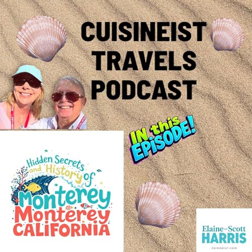 『CUISINEIST TRAVELS PODCAST Journalists Elaine and Scott Harris take an intimate and personal exploration of beautiful Monterey California’s history and hidden secrets.』のカバーアート