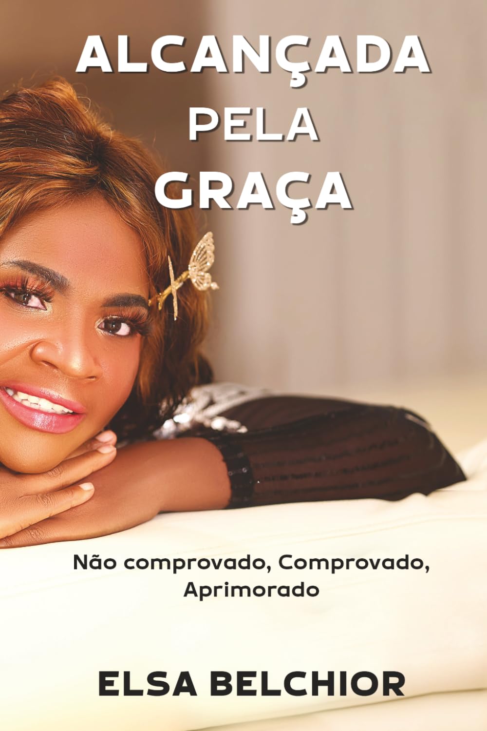 Alcançada Pela Graça: Não comprovado, Comprovado, Aprimorado