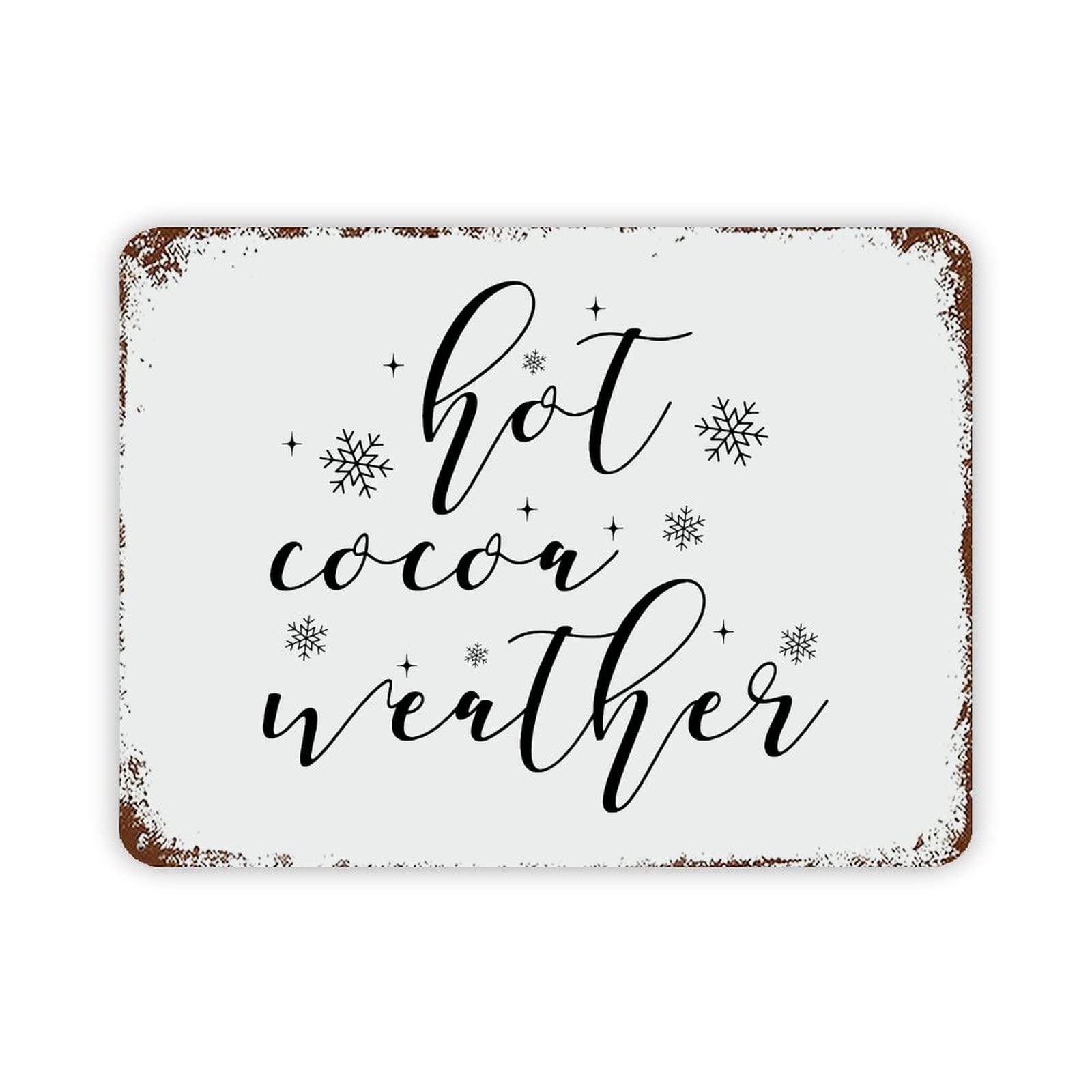 ENEDNATE Christmas Metal Sign,Hot Cocoa Weather Vintage Metal Sign 12x16 Inch Modern Quote Waterproof Aluminum Tin Signs for Indoor & Outdoor Home Decoration Wall Art Poster