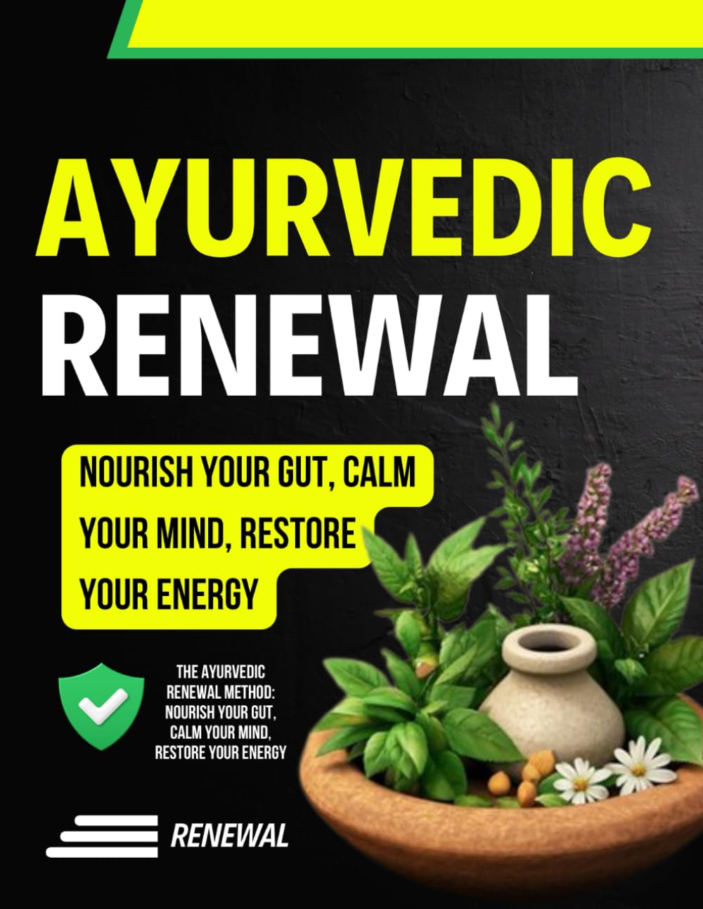 The Ayurvedic Renewal Method: Nourish Your Gut, Calm Your Mind, Restore Your Energy