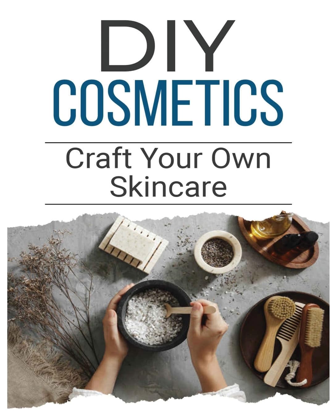 DIY Cosmetics: The Beginner's Guide to Natural Beauty Products
