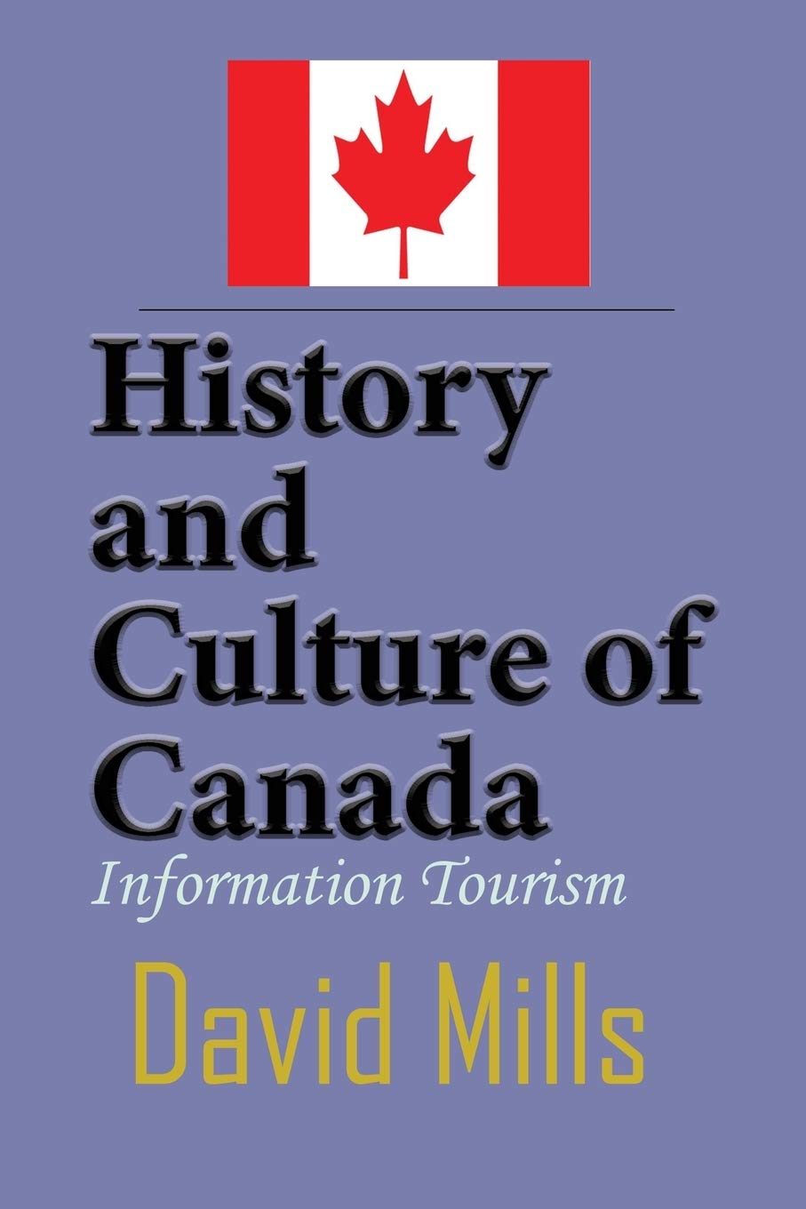 History and Culture of Canada: Information Tourism: Mills, David ...