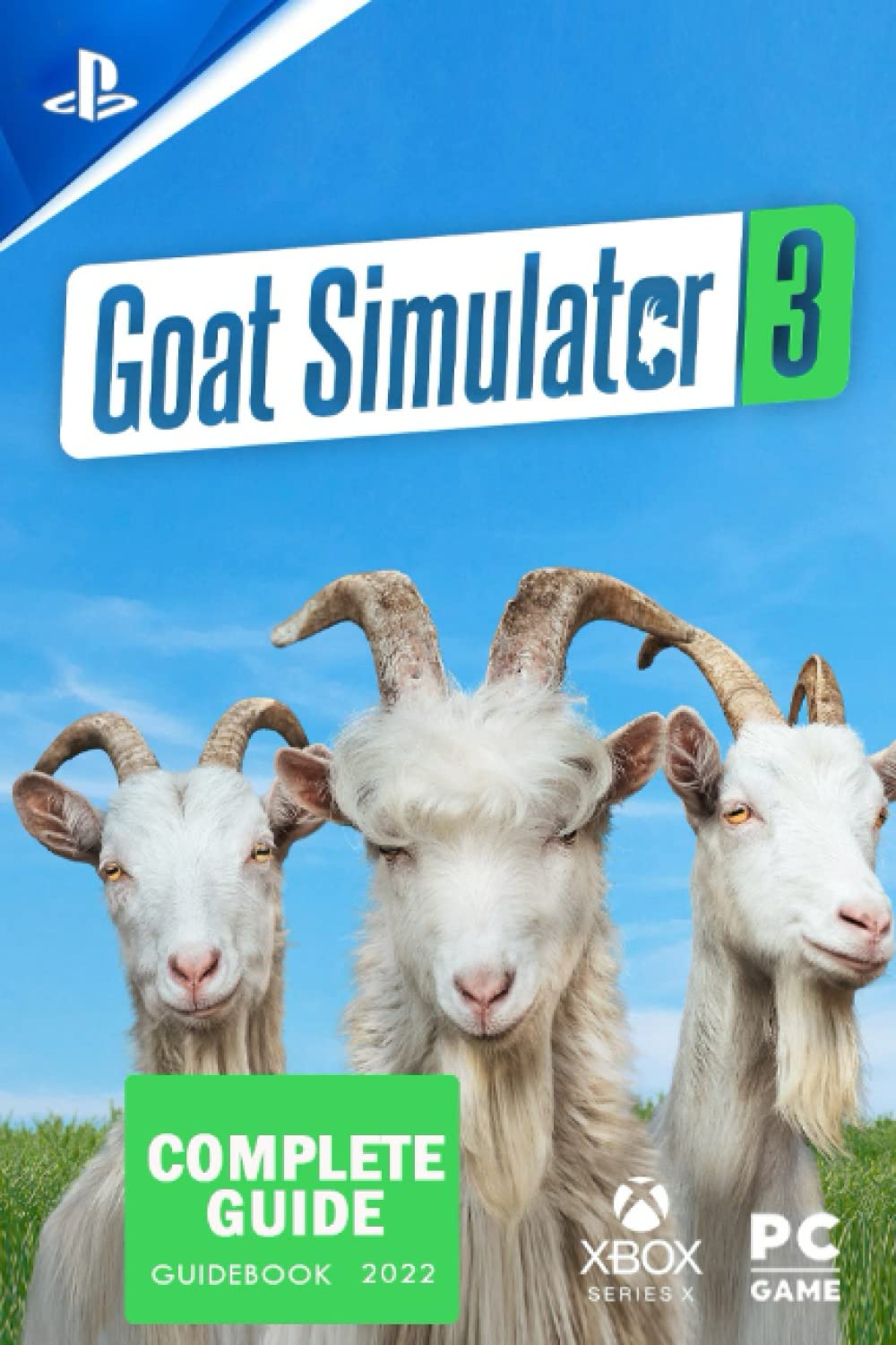 Goat Simulator 3 Complete Guide: The Very First Tips You Need To Know About Goat Simulator 3 Before Playing The Game